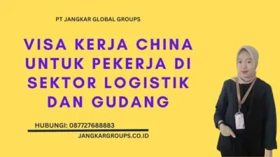 Visa Kerja China Untuk Pekerja Di Sektor Logistik Dan Gudang