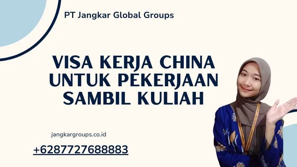 Visa Kerja China Untuk Pekerjaan Sambil Kuliah