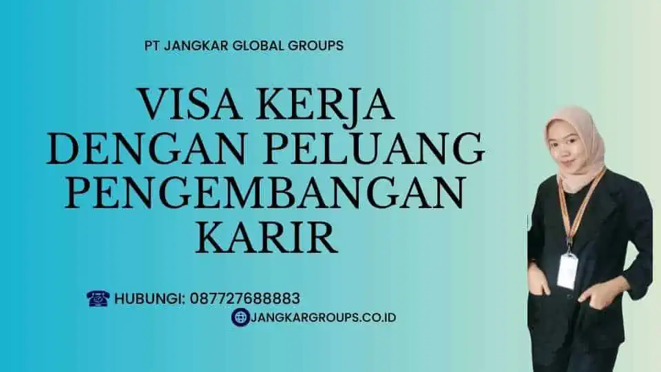 Visa Kerja Dengan Peluang Pengembangan Karir