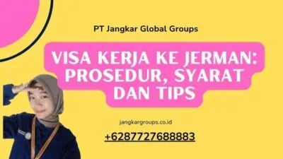 Visa Kerja Ke Jerman: Prosedur, Syarat dan Tips