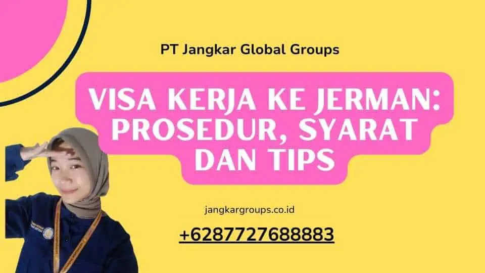 Visa Kerja Ke Jerman: Prosedur, Syarat dan Tips