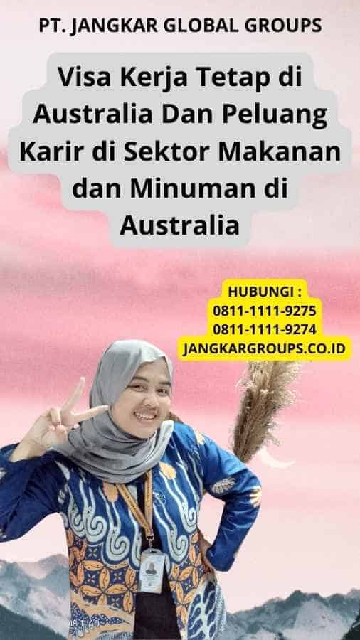 Visa Kerja Tetap di Australia Dan Peluang Karir di Sektor Makanan dan Minuman di Australia