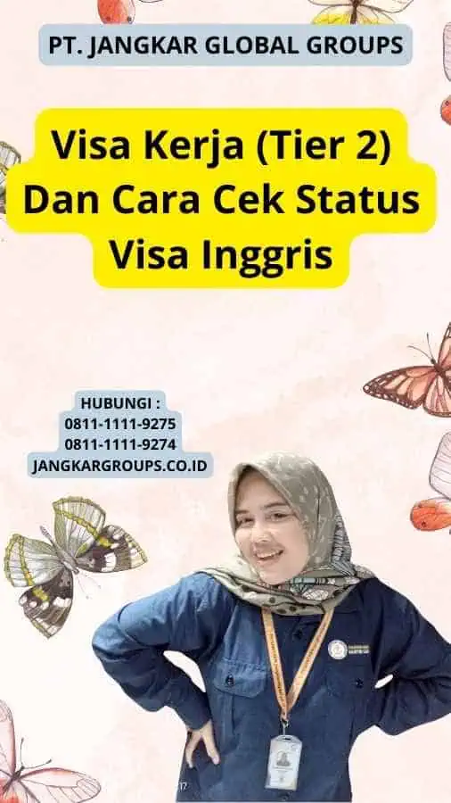 Visa Kerja (Tier 2) Dan Cara Cek Status Visa Inggris