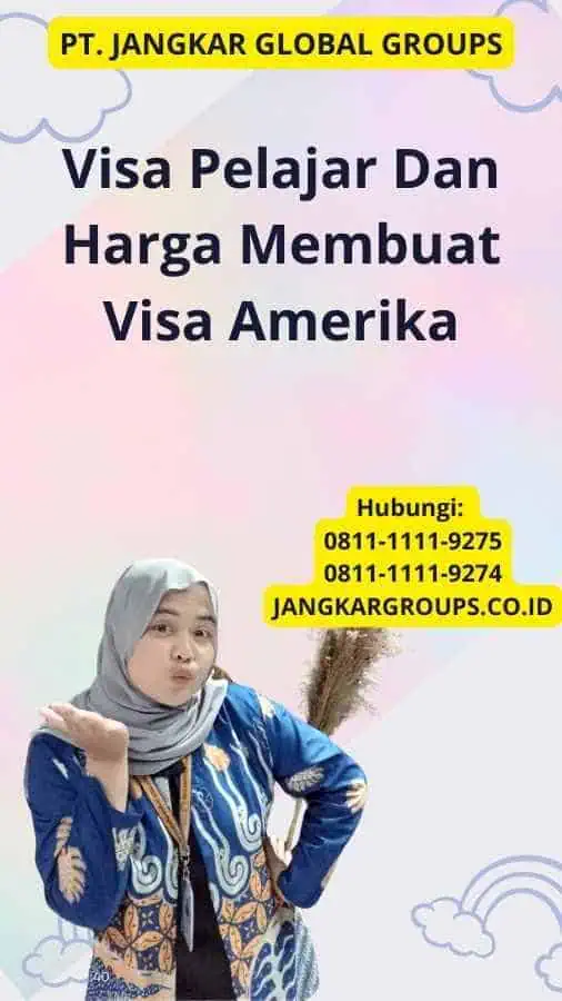 Visa Pelajar Dan Harga Membuat Visa Amerika