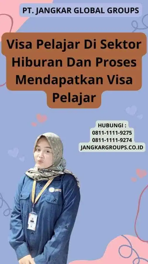 Visa Pelajar Di Sektor Hiburan Dan Proses Mendapatkan Visa Pelajar