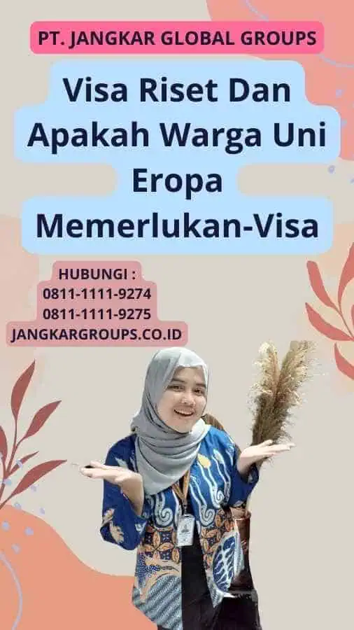 Visa Riset Dan Apakah Warga Uni Eropa Memerlukan-Visa