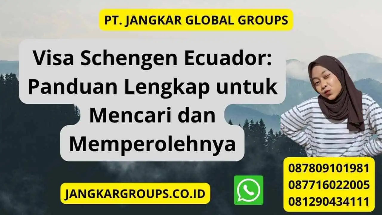 Visa Schengen Ecuador: Panduan Lengkap untuk Mencari dan Memperolehnya