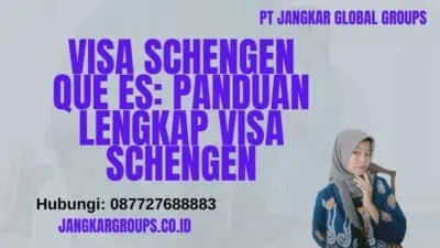 Visa Schengen Que Es: Panduan Lengkap Visa Schengen