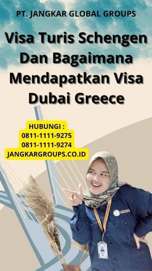 Visa Turis Schengen Dan Bagaimana Mendapatkan Visa Dubai Greece