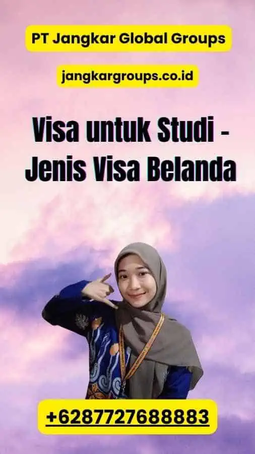 Visa untuk Studi - Jenis Visa Belanda