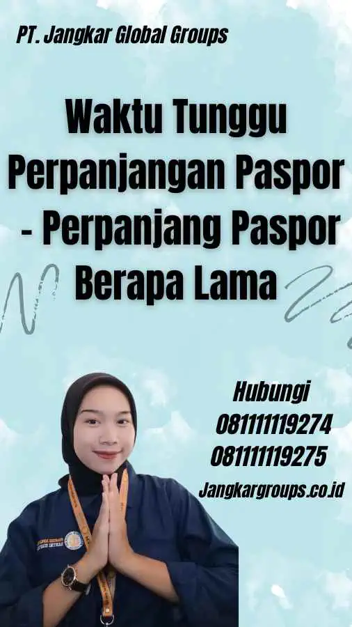 Waktu Tunggu Perpanjangan Paspor - Perpanjang Paspor Berapa Lama