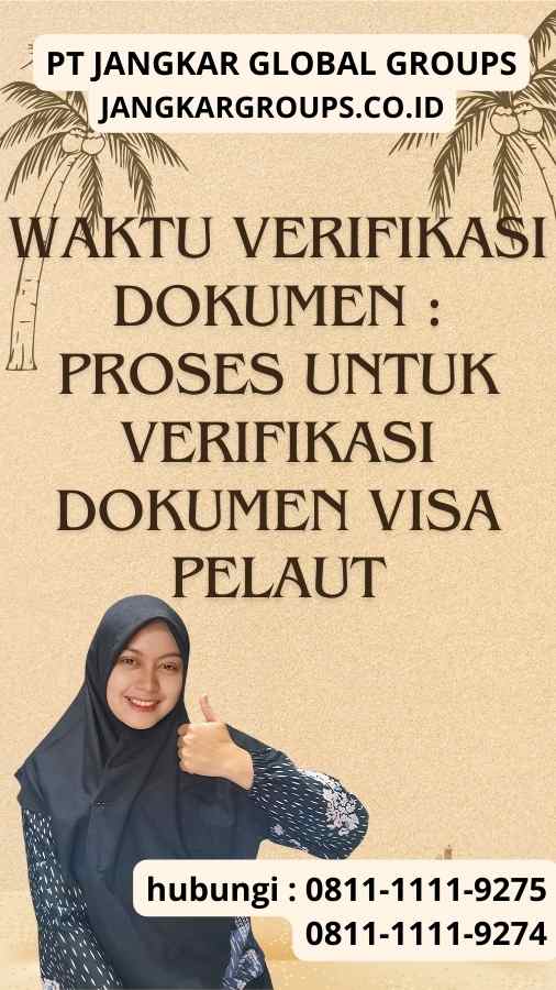 Waktu Verifikasi Dokumen Proses untuk Verifikasi Dokumen Visa Pelaut