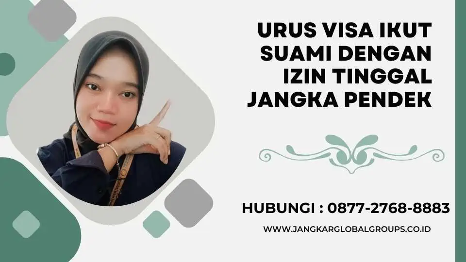 Urus Visa Ikut Suami Dengan Izin Tinggal Jangka Pendek