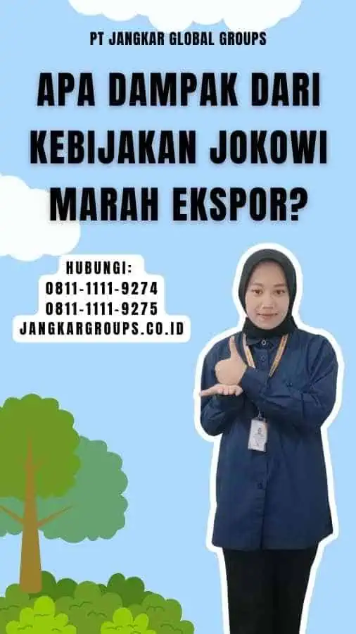 Apa Dampak dari Kebijakan Jokowi Marah Ekspor