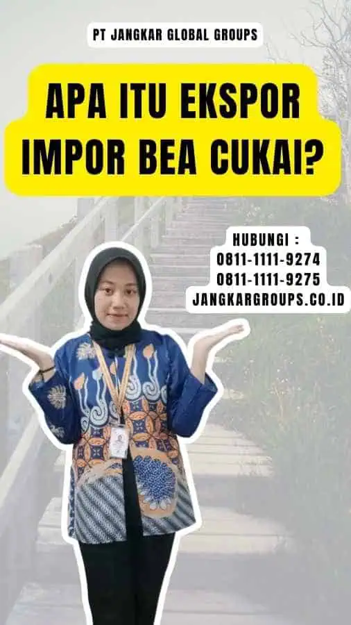 Apa Itu Ekspor Impor Bea Cukai