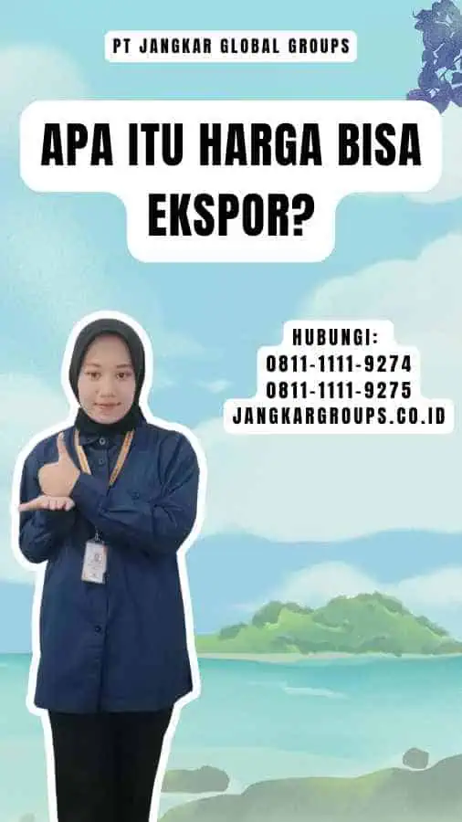 Apa Itu Harga Bisa Ekspor