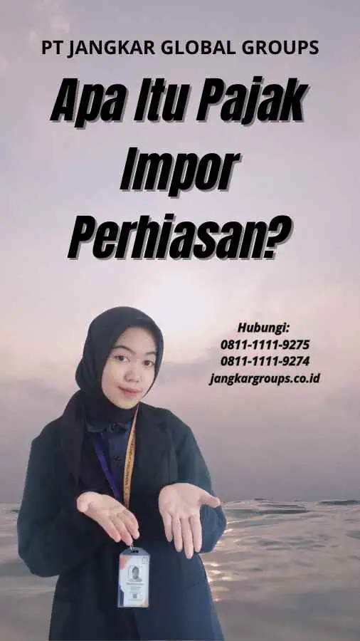 Apa Itu Pajak Impor Perhiasan?