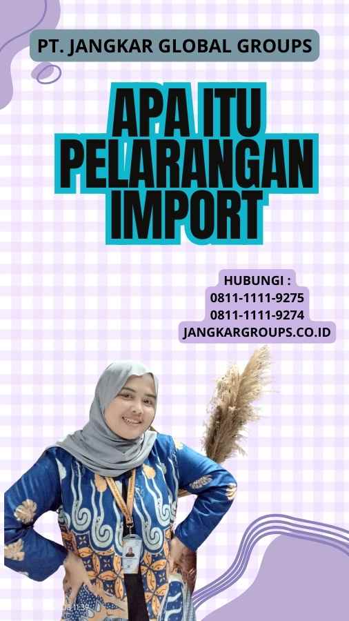 Apa Itu Pelarangan Import