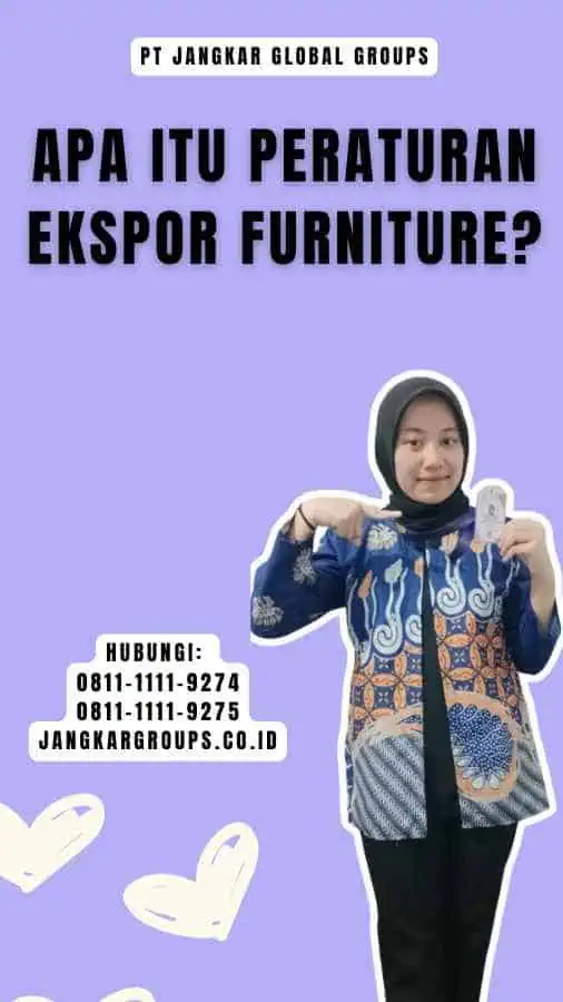 Apa Itu Peraturan Ekspor Furniture