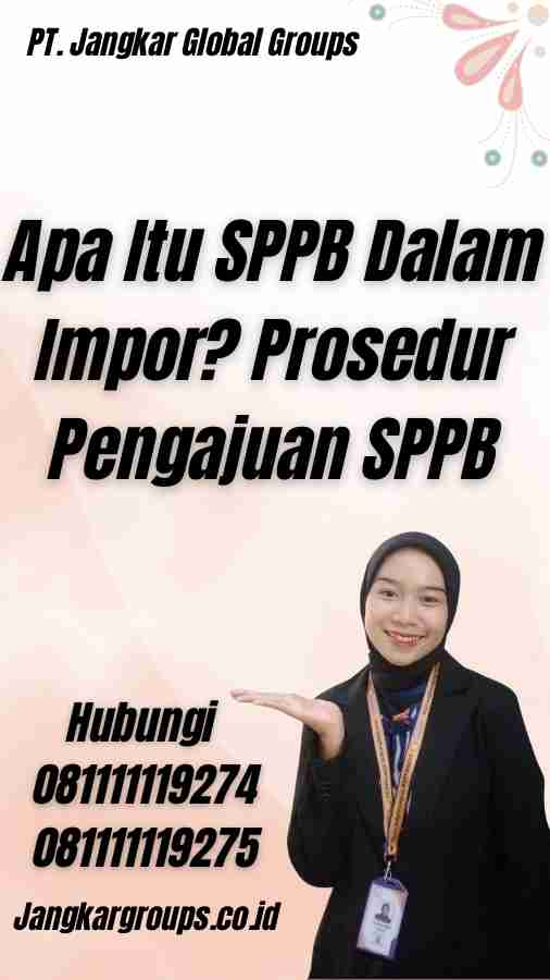 Apa Itu SPPB Dalam Impor? Prosedur Pengajuan SPPB