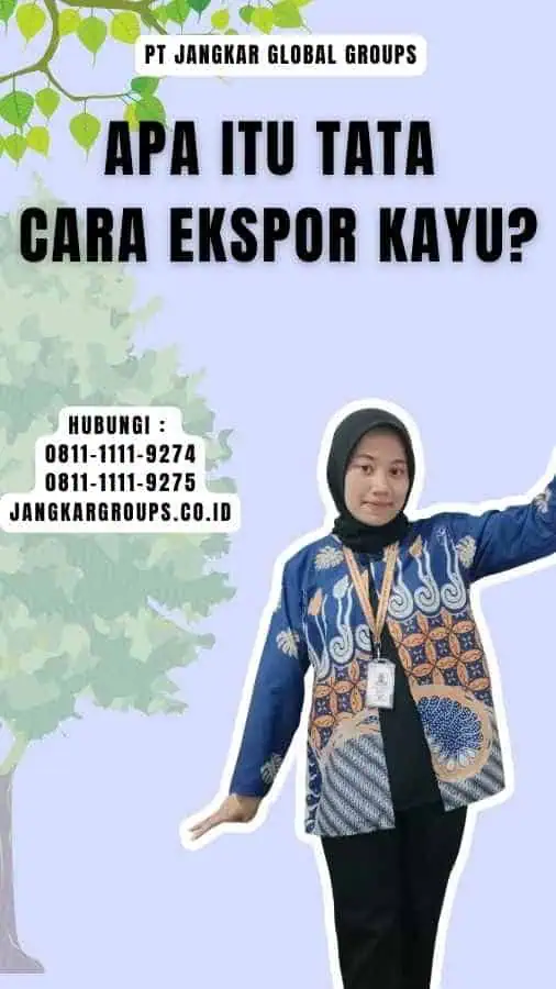 Apa Itu Tata Cara Ekspor Kayu