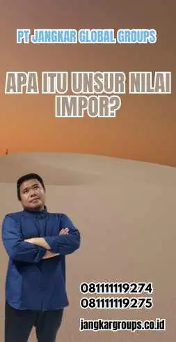 Apa Itu Unsur Nilai Impor?