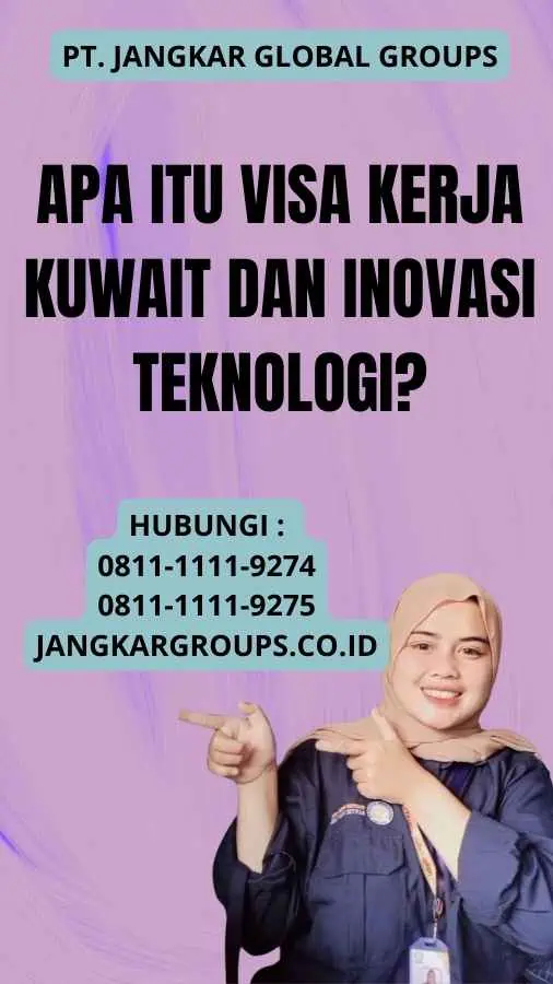 Apa Itu Visa Kerja Kuwait Dan Inovasi Teknologi?