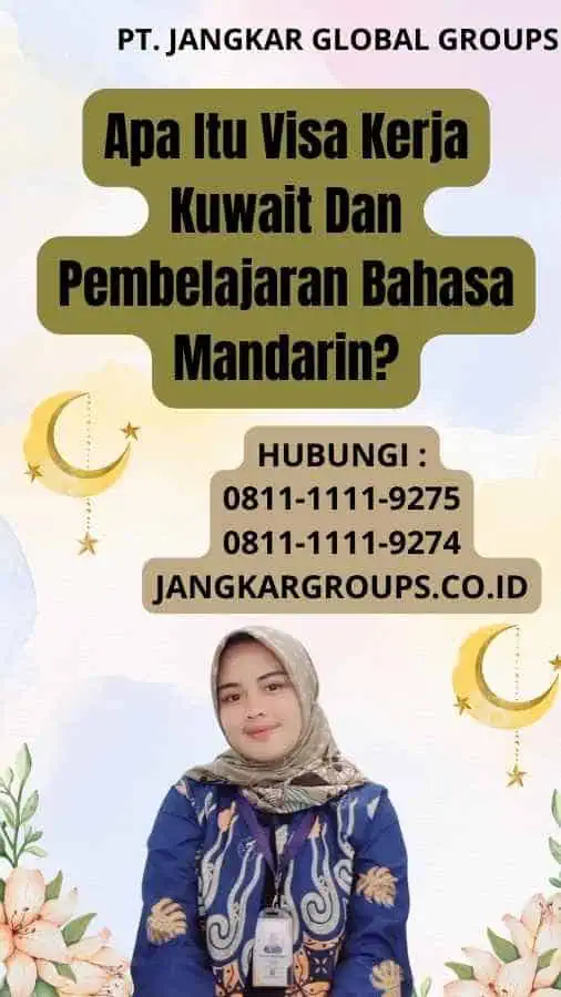 Apa Itu Visa Kerja Kuwait Dan Pembelajaran Bahasa Mandarin?