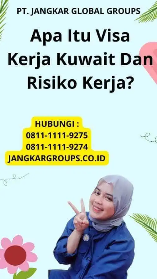 Apa Itu Visa Kerja Kuwait Dan Risiko Kerja?