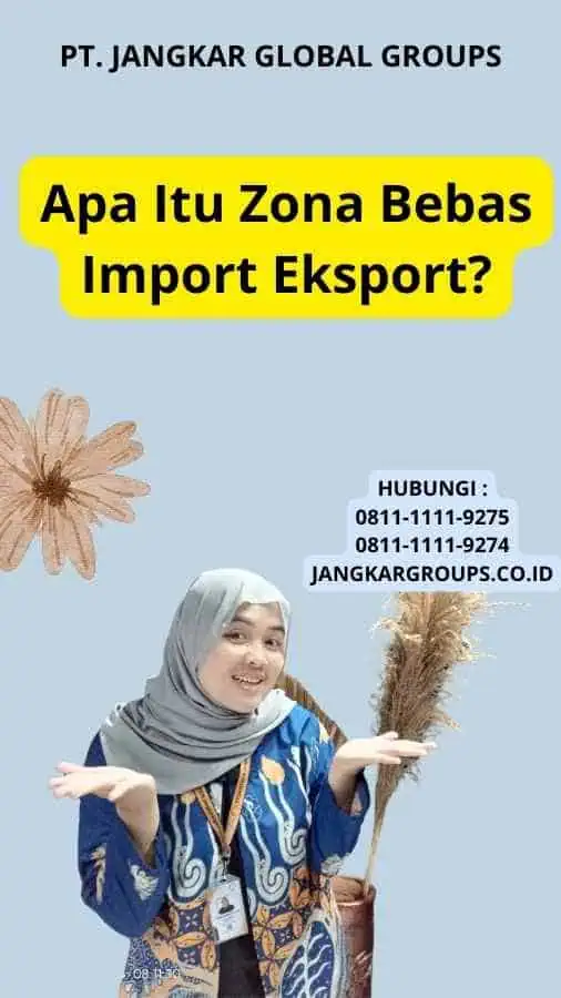 Apa Itu Zona Bebas Import Eksport?