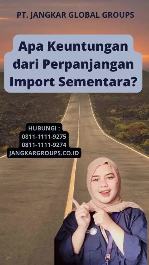 Apa Keuntungan dari Perpanjangan Import Sementara?