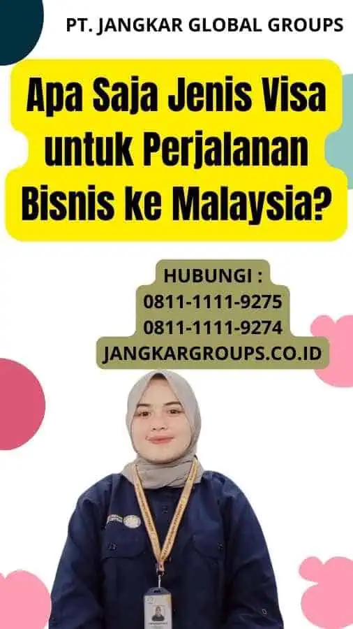 Apa Saja Jenis Visa untuk Perjalanan Bisnis ke Malaysia?