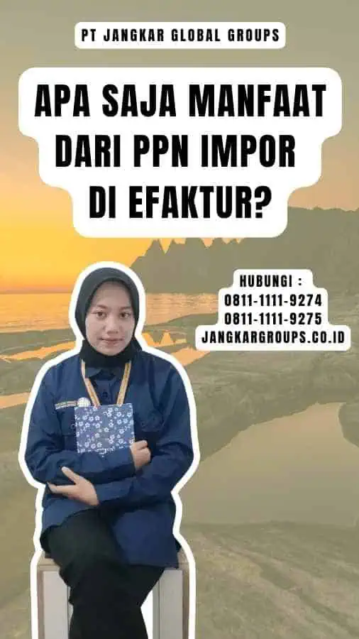 Apa Saja Manfaat dari PPN Impor di Efaktur