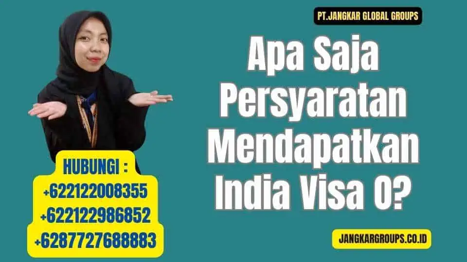 Apa Saja Persyaratan Mendapatkan India Visa O