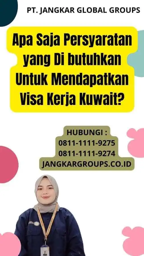 Apa Saja Persyaratan yang Di butuhkan Untuk Mendapatkan Visa Kerja Kuwait?