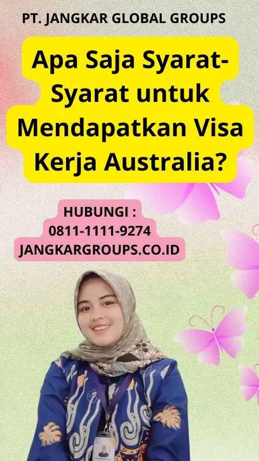 Apa Saja Syarat-Syarat untuk Mendapatkan Visa Kerja Australia?