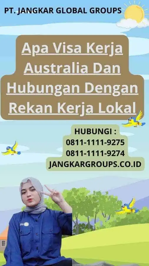 Apa Visa Kerja Australia Dan Hubungan Dengan Rekan Kerja Lokal