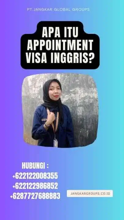 Apa itu Appointment Visa Inggris