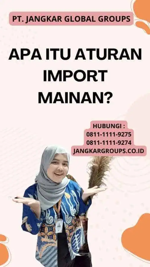 Apa itu Aturan Import Mainan?