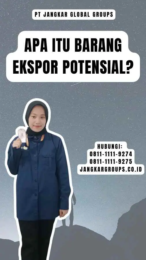 Apa itu Barang Ekspor Potensial