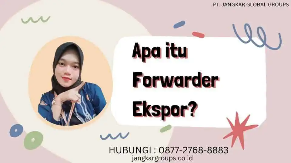 Apa itu Forwarder Ekspor?