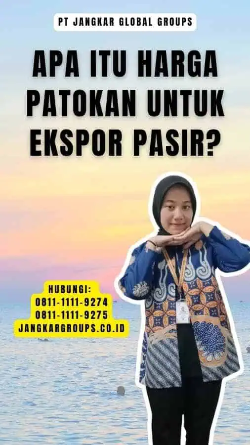 Apa itu Harga Patokan untuk Ekspor Pasir