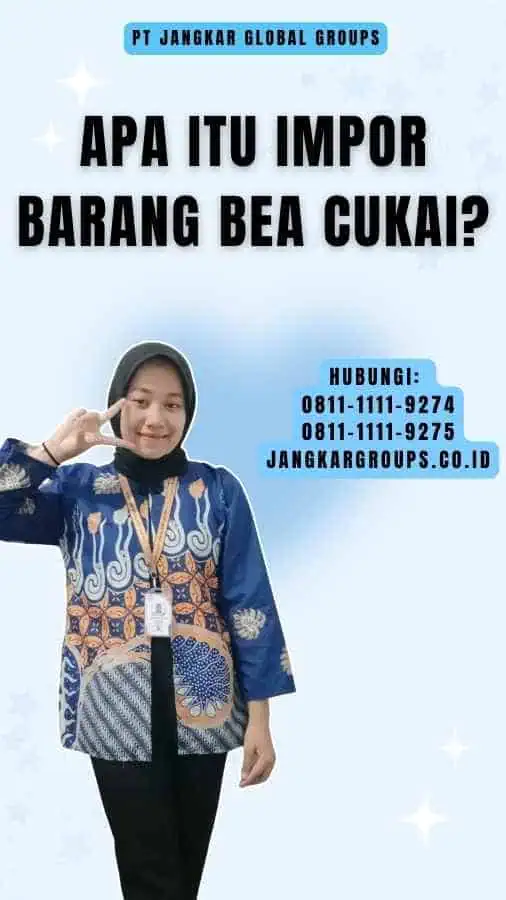 Apa itu Impor Barang Bea Cukai