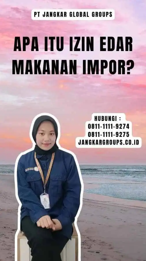 Apa itu Izin Edar Makanan Impor