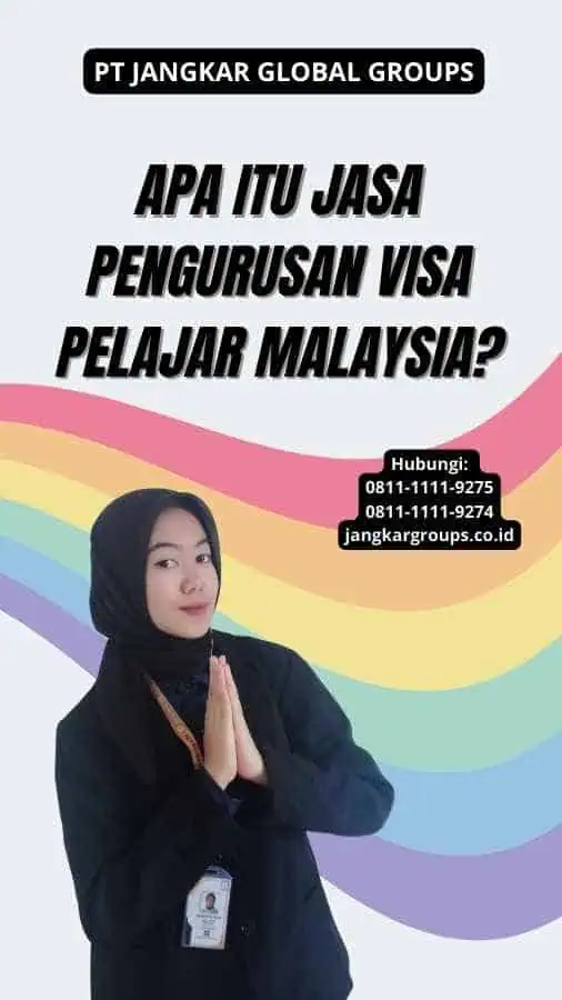 Apa itu Jasa Pengurusan Visa Pelajar Malaysia?