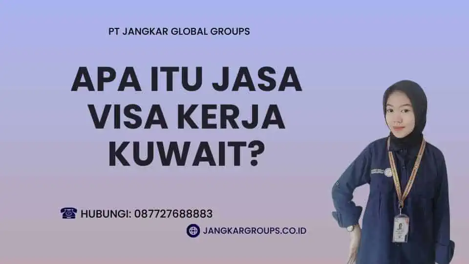 Apa itu Jasa Visa Kerja Kuwait