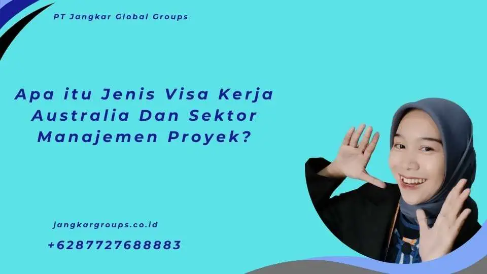 Apa itu Jenis Visa Kerja Australia Dan Sektor Manajemen Proyek?