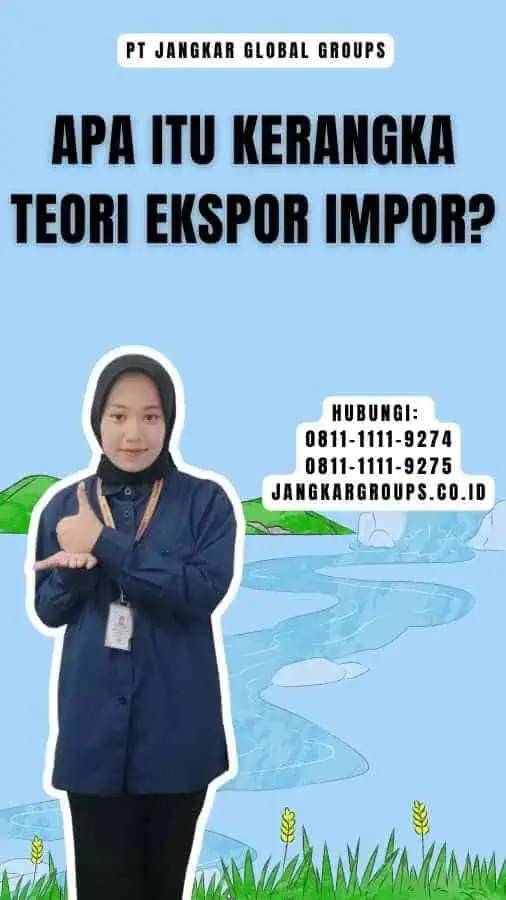 Apa itu Kerangka Teori Ekspor Impor