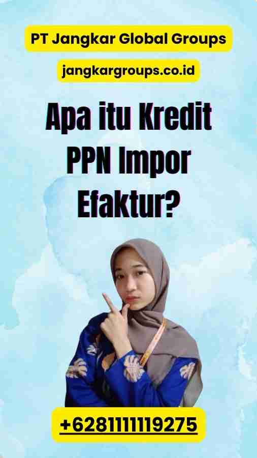 Apa itu Kredit PPN Impor Efaktur