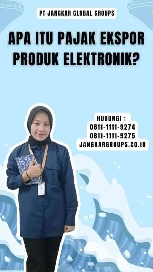 Apa itu Pajak Ekspor Produk Elektronik